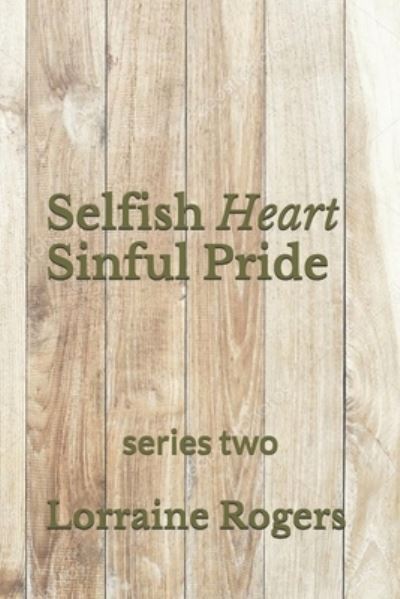 Cover for Lorraine Ducksworth Rogers · Selfish Heart Sinful Pride (Paperback Book) (2020)