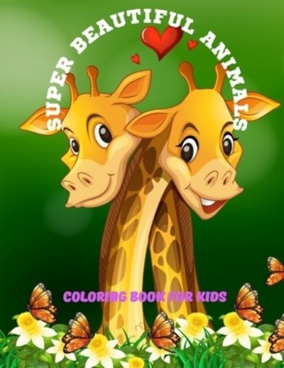 Cover for Daniel Aykroyd · Super Beautiful Animals - Coloring Book for Kids (Paperback Book) (2020)