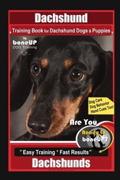 Cover for Karen Douglas Kane · Dachshund Training Book for Dachshund Dogs &amp; Puppies By BoneUP DOG Training, Dog Care, Dog Behavior, Hand Cues Too! Are You Ready to Bone Up? Easy Training * Fast Results, Dachshunds (Paperback Book) (2020)