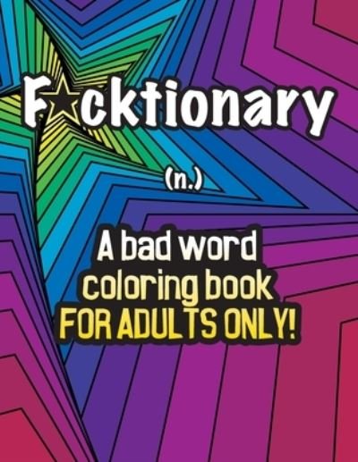 Fucktionary; A bad word coloring book for adults only! - Meem Studio - Kirjat - Independently Published - 9798577885809 - tiistai 8. joulukuuta 2020