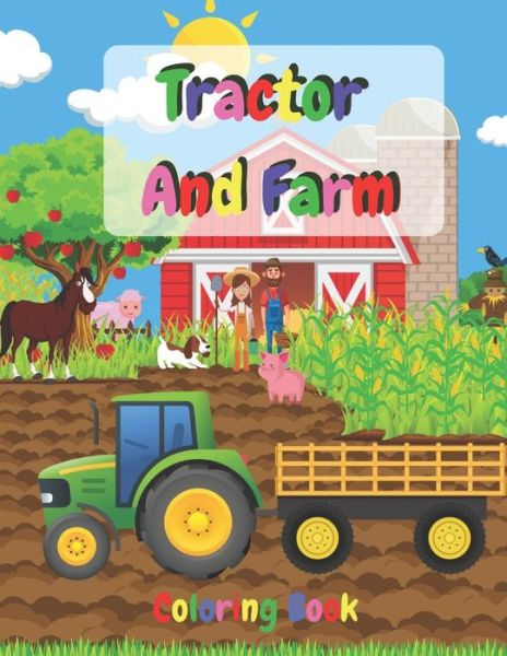 Tractor And Farm Coloring Book: Fun And Education For 4-8 Kids - Golden Tree - Kirjat - Independently Published - 9798599694809 - sunnuntai 24. tammikuuta 2021