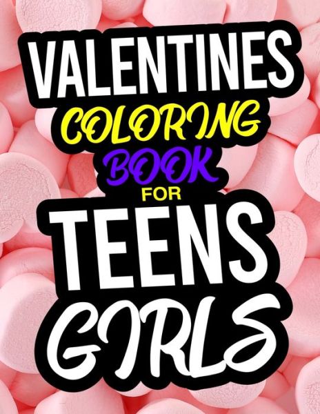 Cover for Lara Ward · Valentines Coloring Book For Teen Girls (Paperback Book) (2020)