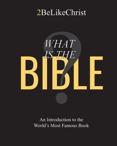 Cover for 2belikechrist · What is the Bible? (Taschenbuch) (2020)