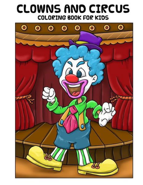 Clowns and Circus Coloring Book For Kids - Cute Coloring Books - Bøker - Independently Published - 9798610135809 - 6. februar 2020