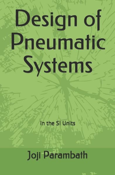 Cover for Joji Parambath · Design of Pneumatic Systems: In the SI Units - Pneumatic Book Series (in the Si Units) (Paperback Book) (2020)