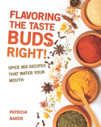 Cover for Patricia Baker · Flavoring the Taste Buds Right! (Paperback Book) (2020)