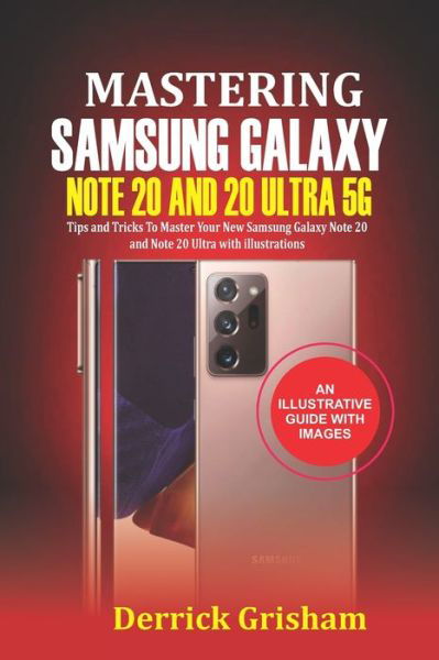 Mastering Samsung Galaxy Note 20 and 2O Ultra 5G - Derrick Grisham - Books - Independently Published - 9798679628809 - August 26, 2020