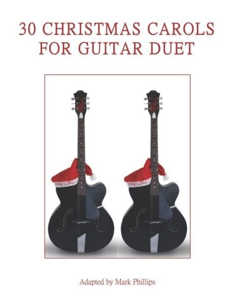 Mark Phillips · 30 Christmas Carols for Guitar Duet (Paperback Book) (2020)