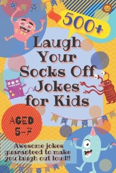Cover for Laughing Lion · Laugh Your Socks Off Jokes for Kids Aged 5-7 (Pocketbok) (2020)