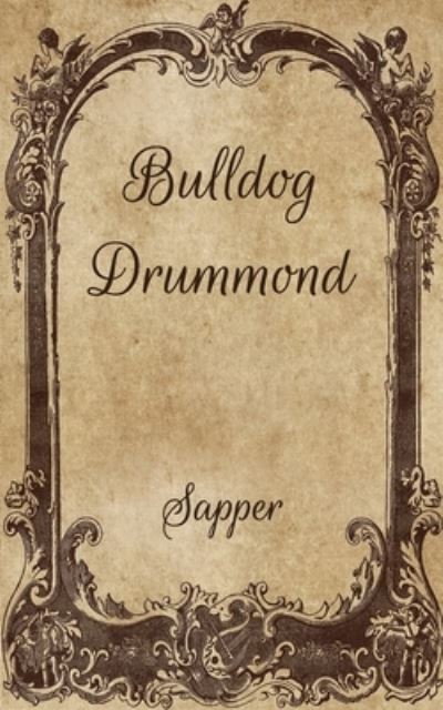 Bulldog Drummond - Sapper - Books - INDEPENDENTLY PUBLISHED - 9798703521809 - February 7, 2021