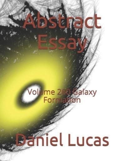 Abstract Essay - Daniel Lucas - Kirjat - Independently Published - 9798707284809 - keskiviikko 10. helmikuuta 2021