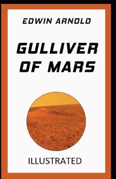 Cover for Edwin Arnold · Gulliver of Mars Illustrated (Taschenbuch) (2021)