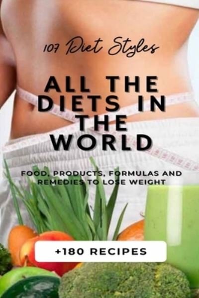 Cover for Harry Jones · All the Diets in the World: 107 Diet Styles + 180 Recipes + Food, Products, Formulas and Remedies to lose weight. (Paperback Book) (2021)