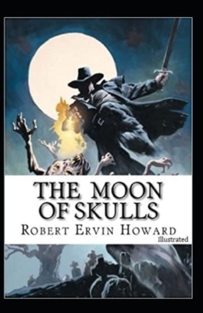 Cover for Robert Ervin Howard · The Moon of Skulls (Illustrated) (Paperback Book) (2021)