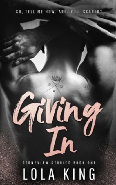 Cover for Lola King · Giving In: Stoneview Stories Book 1 - Stoneview Stories (Paperback Book) (2021)