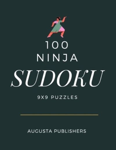 Cover for Augusta Publishers · 100 Ninja SUDOKU 9x9 Puzzles (Paperback Bog) (2021)