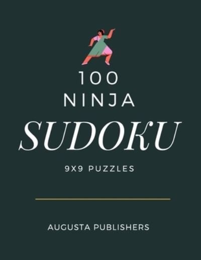 Cover for Augusta Publishers · 100 Ninja SUDOKU 9x9 Puzzles (Taschenbuch) (2021)