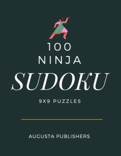 Cover for Augusta Publishers · 100 Ninja SUDOKU 9x9 Puzzles (Paperback Book) (2021)