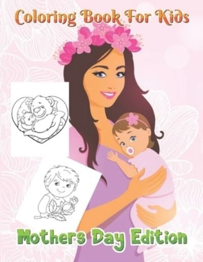 Coloring book for kids Mother's day Edition - Robert Smith - Books - Independently Published - 9798734112809 - April 6, 2021