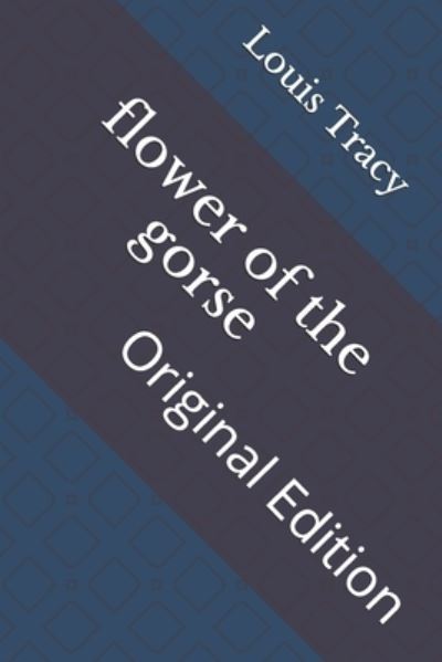 Flower of the Gorse - Louis Tracy - Other - Independently Published - 9798736994809 - April 16, 2021