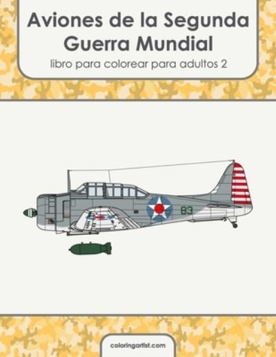 Aviones de la Segunda Guerra Mundial libro para colorear para adultos 2 - Nick Snels - Boeken - Independently Published - 9798737249809 - 13 april 2021
