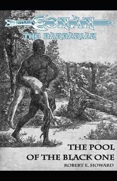 Cover for Robert Ervin Howard · The Pool Of The Black One Annotated (Conan the Barbarian #5) (Paperback Book) (2021)