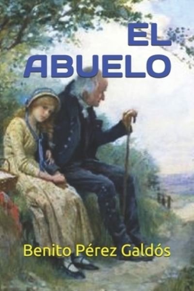 Cover for Benito Perez Galdos · El Abuelo (Paperback Bog) (2021)
