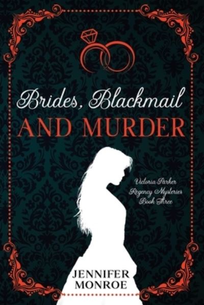 Cover for Jennifer Monroe · Brides, Blackmail, and Murder: Victoria Parker Regency Mysteries Book 3 - Victoria Parker Regency Mysteries (Taschenbuch) (2021)