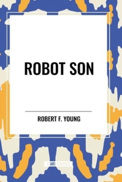Cover for Robert F Young · Robot Son (Paperback Book) (2024)