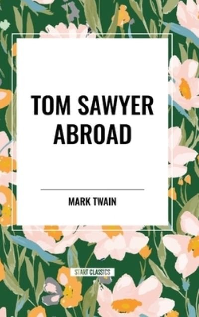 Cover for Mark Twain · Tom Sawyer Abroad (Innbunden bok) (2024)