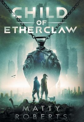 Cover for Matty Roberts · Child of Etherclaw - Etherclaw (Hardcover Book) (2022)