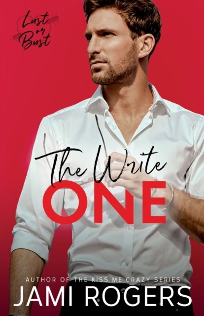 The Write One: An Enemies to Lovers Romance - Lust or Bust - Jami Rogers - Bøger - Jami Rogers - 9798987323809 - 15. november 2022