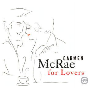 Carmen Mcrae - Carmen Mcrae For Lovers - Mcrae Carmen - Música - UNIVERSAL - 0602498875810 - 