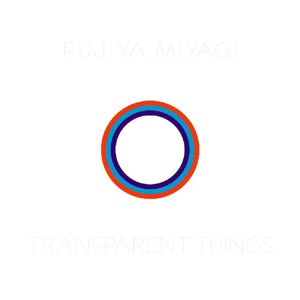 Cover for Fujiya &amp; Miyagi · Transparent Things (LP) [Limited edition] (2017)