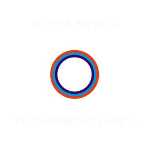 Transparent Things - Fujiya & Miyagi - Musiikki - IMPOSSIBLE OBJECTS OF DESIRE - 0634457790810 - perjantai 24. marraskuuta 2017