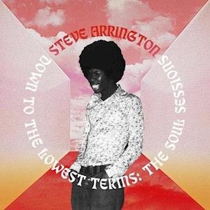Down To The Lowest Terms: The Soul Sessions - Steve Arrington - Musikk - STONES THROW - 0659457241810 - 12. mars 2021