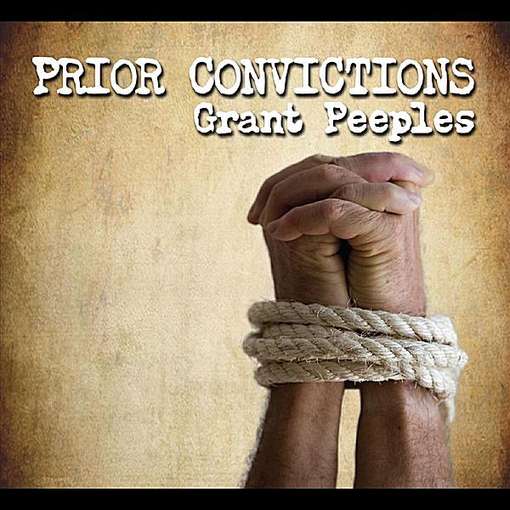 Cover for Grant Peeples · Prior Convictions (CD) (2012)