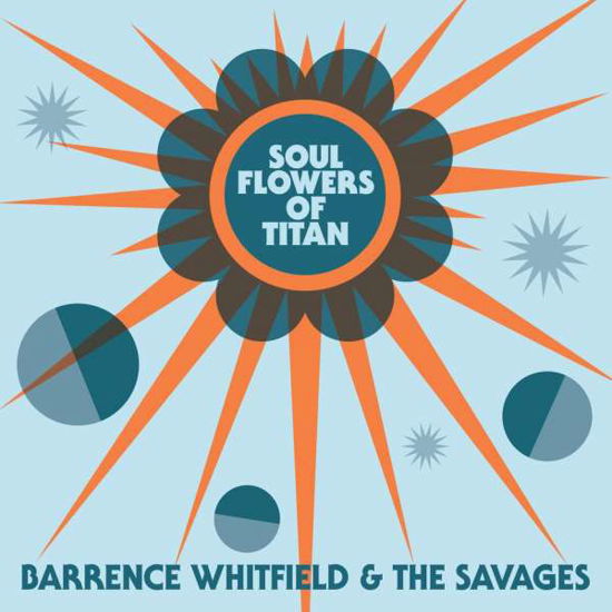 Cover for Whitfield, Barrence &amp; The Savages · Soul Flowers Of Titan (LP) (2018)