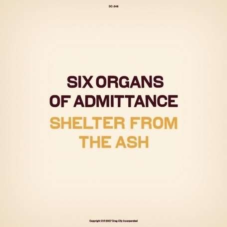 Cover for Six Organs of Admittance · Shelter from the Ash (LP) (2007)