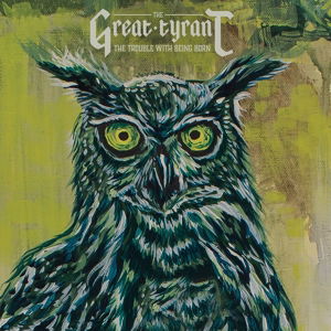 Cover for Great Tyrant · Trouble with Being Born (LP) (2015)