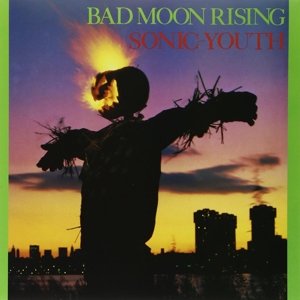 Bad Moon Rising - Sonic Youth - Musiikki - GOOFIN - 0787996801810 - perjantai 23. kesäkuuta 2023