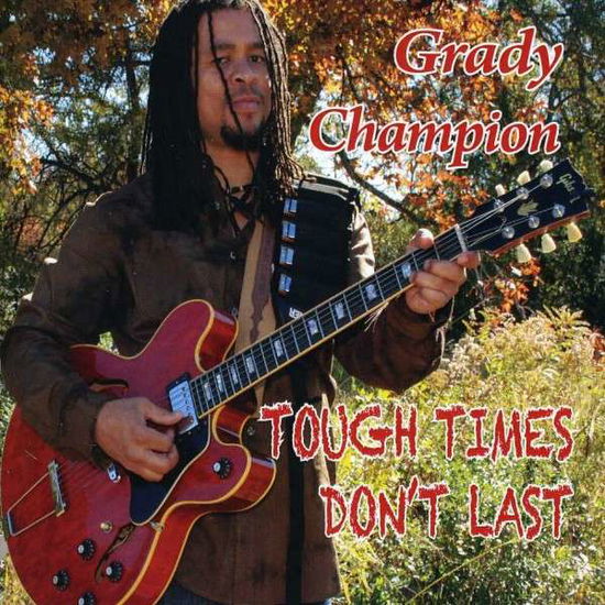 Cover for Grady Champion · Tough Times Don't Last (CD) (2013)