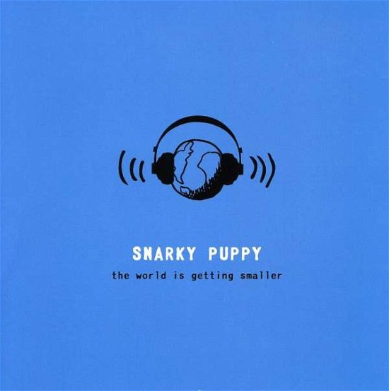 World is Getting Smaller - Snarky Puppy - Muziek - Groundup - 0837101326810 - 2 maart 2007