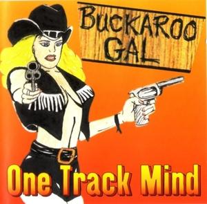 Cover for One Track Mind · Buckaroo Gal (CD) (2018)