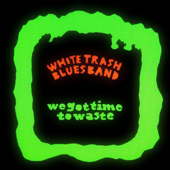 Cover for White Trash Blues Band · We Got Time To Waste (LP) (2021)