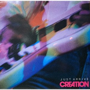 Just Arrive - Creation - Music - UNIVERSAL MUSIC JAPAN - 4988031565810 - May 12, 2023