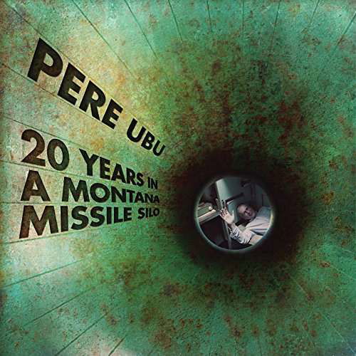Cover for Pere Ubu · 20 Years In A Montana Missile Silo (LP) (2017)
