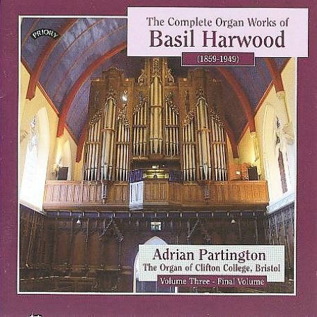 Complete Organ Works Of Basil Harwood - Vol 3 - The Organ Of Clifton College. Bristol - Adrian Partington - Musik - PRIORY RECORDS - 5028612207810 - 11. Mai 2018