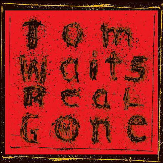 Real Gone - Tom Waits - Musiikki - ANTI - 8714092754810 - perjantai 24. marraskuuta 2017