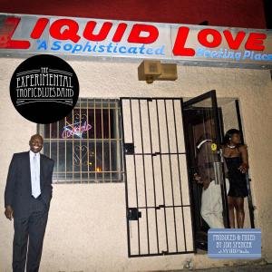 Liquid Love - Experimental Tropic Blues Band - Musiikki - EXCELSIOR - 8714374962810 - keskiviikko 9. marraskuuta 2011